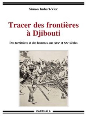 cover image of Tracer des frontières à Djibouti Des territoires et des hommes aux XIXe et XXe siècles